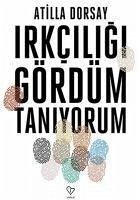 Irkciligi Gördüm Taniyorum - Dorsay, Atilla