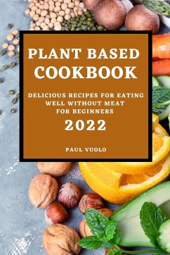 PLANT-BASED COOKBOOK 2022 - Vuolo, Paul