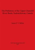 The Prehistory of the Upper Churchill River Basin, Saskatchewan, Canada