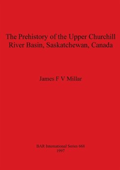 The Prehistory of the Upper Churchill River Basin, Saskatchewan, Canada - Millar, James F. V.