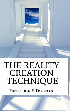 The Reality Creation Technique - Dodson, Frederick
