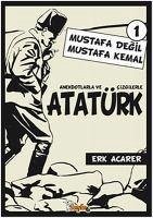 Anekdotlarla ve Cizgilerle Atatürk - Mustafa Degil Mustafa Kemal 1 - Acarer, Erk