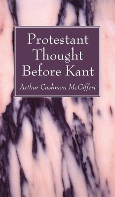 Protestant Thought Before Kant - Mcgiffert, Arthur Cushman