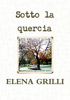 Sotto la quercia - Grilli, Elena