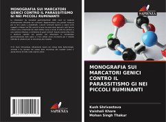 MONOGRAFIA SUI MARCATORI GENICI CONTRO IL PARASSITISMO GI NEI PICCOLI RUMINANTI - Shrivastava, Kush;Khare, Vaishali;Thakur, Mohan Singh