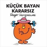 Kücük Bayan Kararsiz - Hargreaves, Roger