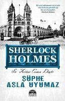 Süphe Asla Uyumaz - Arthur Conan Doyle