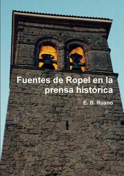 Fuentes de Ropel en la prensa histórica - B. Ruano, E.