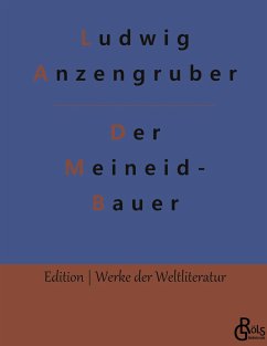 Der Meineidbauer - Anzengruber, Ludwig