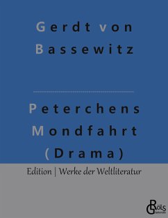 Peterchens Mondfahrt (Drama) - Bassewitz, Gerdt von