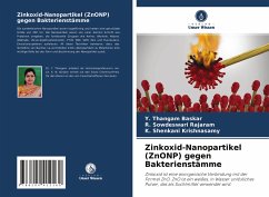 Zinkoxid-Nanopartikel (ZnONP) gegen Bakterienstämme - Baskar, Y. Thangam;Rajaram, R. Sowdeswari;Krishnasamy, K. Shenkani