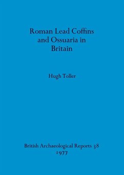 Roman Lead Coffins and Ossuaria in Britain - Toller, Hugh