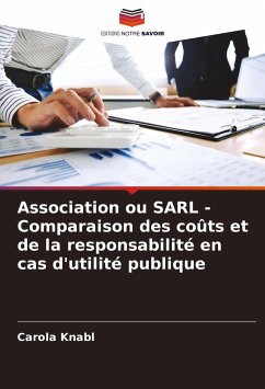 Association ou SARL - Comparaison des coûts et de la responsabilité en cas d'utilité publique - Knabl, Carola