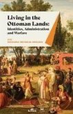 Living in The Ottoman Lands Identities Administration and Warfare