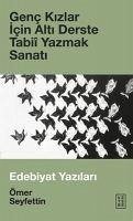 Genc Kizlar Icin Alti Derste Tabi Yazmak Sanati - Seyfettin, Ömer