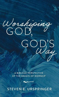 Worshiping God, God's Way - Urspringer, Steven E.