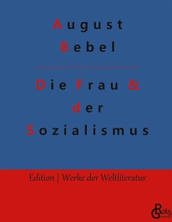 Die Frau & der Sozialismus - Bebel, August