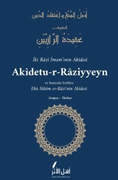 Aslu-s-Sunneti ve I'tikâdu-d-Dîn - Akidetu-r-Raziyyeyn - er-Razi, Ebu Zur'a;er-Razi, Ebu Hatim