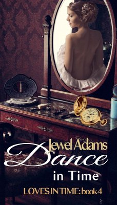 Dance in Time (Loves In Time, #4) (eBook, ePUB) - Adams, Jewel