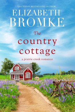 The Country Cottage (Prairie Creek Romances, #1) (eBook, ePUB) - Bromke, Elizabeth
