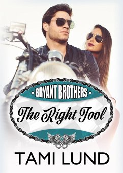 The Right Tool (Bryant Brothers, #3) (eBook, ePUB) - Lund, Tami