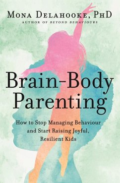 Brain-Body Parenting (eBook, ePUB) - Delahooke, Mona