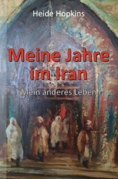 Meine Jahre im Iran - Hopkins, Heide