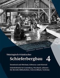 Thüringisch-Fränkischer Schieferbergbau 4 - Scheidig, Siegfried; Barteld, Frank; Schein, Frank