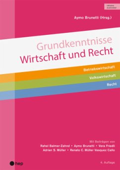 Grundkenntnisse Wirtschaft und Recht (Print inkl. eLehrmittel, Neuauflage 2022) - Brunetti, Aymo;Müller, Adrian S.;Friedli, Vera