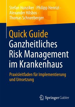 Quick Guide Ganzheitliches Risk Management im Krankenhaus - Hunziker, Stefan;Henrizi, Philipp;Hilsbos, Alexander