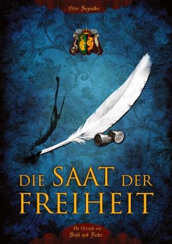 Die Saat der Freiheit - Segmüller, Peter;Fivaz, Tädeus M.;Rudolf, Petra