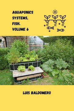 Aquaponics Systems, Fish. Volume 6 (Sistemas de acuaponía) (eBook, ePUB) - Mamani, Luis Baldomero Pariapaza