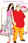 She Only Wants You For Your Money...: And Why Shouldn't She? (MFI Series1, #45) (eBook, ePUB)