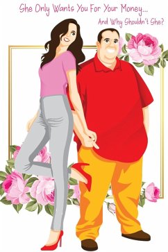 Cover She Only Wants You For Your Money...: And Why Shouldn't She? (MFI Series1, #45) (eBook, ePUB)