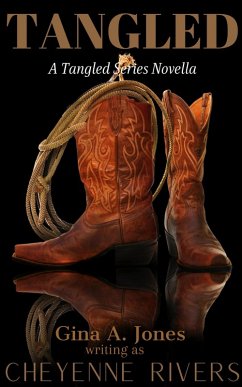 Tangled (eBook, ePUB) - Jones, Gina A.; Rivers, Cheyenne Tangled (eBook, ePUB) - Jones, Gina A.; Rivers, Cheyenne