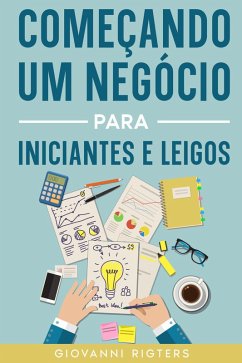 Começando um negócio para iniciantes e leigos (eBook, ePUB) - Rigters, Giovanni