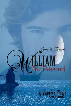 William The Damned: A Vampire Pirate (eBook, ePUB) - Ferreira, Lynette