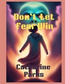 Don't let Fear Win (eBook, ePUB) Don't let Fear Win (eBook, ePUB)