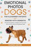 Emotional Photos of Dogs For Alzheimer's Patients And Seniors With Dementia: timulate The Attention And Memory Of Your Loved Ones With Stimulating And Engaging Images (eBook, ePUB)
