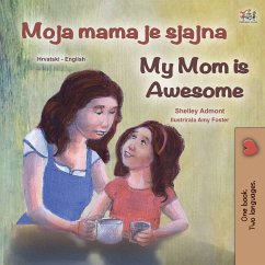Moja mama je sjajna My Mom is Awesome (eBook, ePUB) - Admont, Shelley; KidKiddos Books
