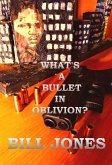 What's a Bullet in Oblivion? (eBook, ePUB)