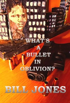 What's a Bullet in Oblivion? (eBook, ePUB) - Jones, Bill