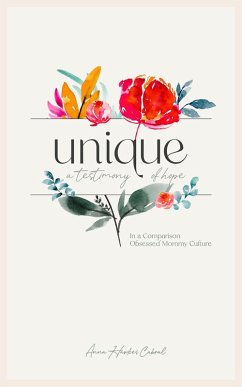 Cover Unique - A Testimony Of Hope In A Comparison Obsessed Mommy Culture (eBook, ePUB)