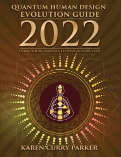 2022 Quantum Human Design Evolution Guide: Using Solar Transits to Design Your Year (eBook, ePUB) - Parker, Karen Curry