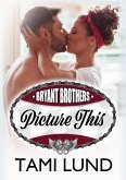 Picture This (Bryant Brothers, #4) (eBook, ePUB)