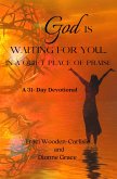 God Is Waiting For You In A Quiet Place of Praise (eBook, ePUB)