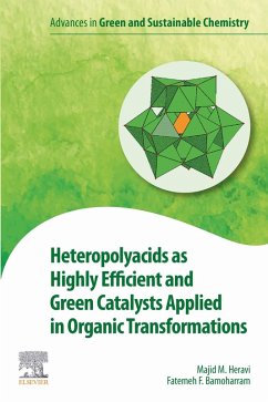 Heteropolyacids as Highly Efficient and Green Catalysts Applied in Organic Transformations (eBook, ePUB) - Heravi, Majid M.; Bamoharram, Fatemeh F.