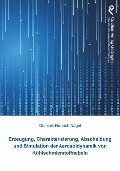 Erzeugung, Charakterisierung, Abscheidung und Simulation der Aerosoldynamik von Kühlschmierstoffnebeln (eBook, PDF)