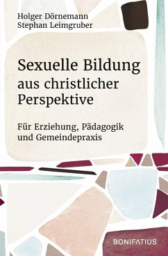 Sexuelle Bildung aus christlicher Perspektive (eBook, ePUB) - Dörnemann, Holger; Leimgruber, Stephan