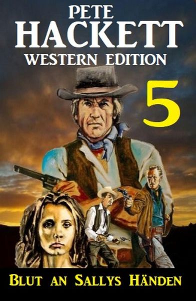 Blut an Sallys Händen: Pete Hackett Western Edition 5 (eBook, ePUB) Blut an Sallys Händen: Pete Hackett Western Edition 5 (eBook, ePUB)